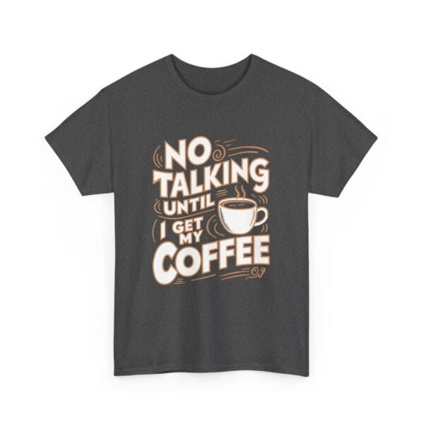 Tričko s potiskem "No Talking Until I Get My Coffee" – Káva na prvním místě! - Unisex tričko z těžké bavlny - Image 7