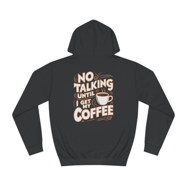 Mikina s potiskem "No Talking Until I Get My Coffee" / Unisex mikina s kapucí College